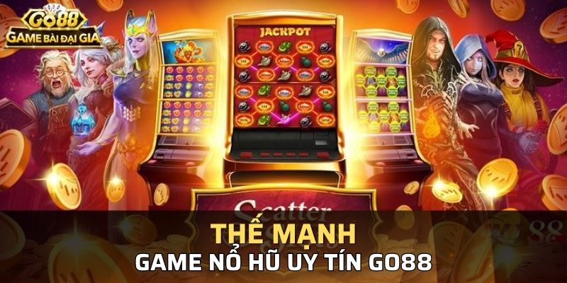 Giải đáp thế mạnh vượt trội chỉ có tại sảnh cược nổ hũ GO88