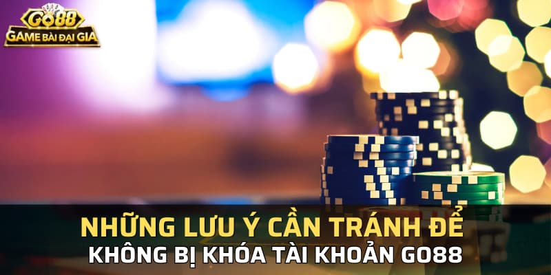 Những lưu ý cần tránh để không bị khóa tài khoản Go88