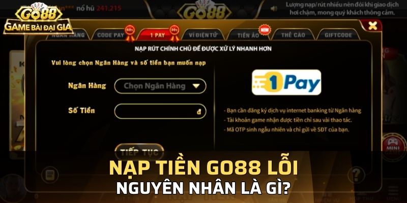 Có nhiều nguyên nhân khiến bạn nạp tiền kubet88 lỗi