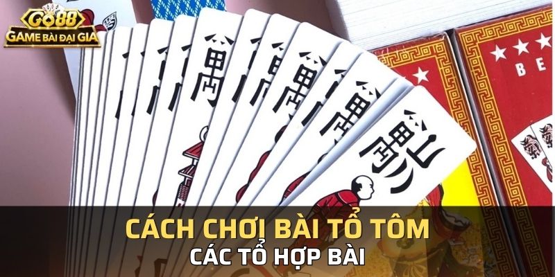 Các tổ hợp bài trong tổ tôm sẽ giúp người chơi thắng ù