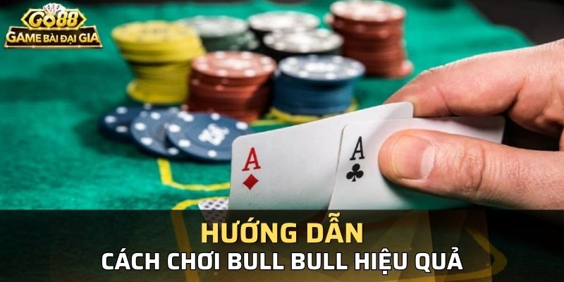 Cách chơi Bull Bull giúp bạn giành chiến thắng cao